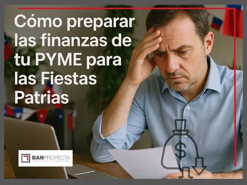 Cómo Preparar las Finanzas de tu PYME para las Fiestas Patrias