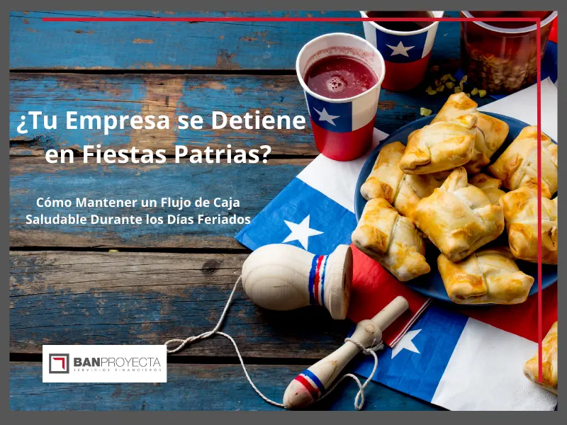 ¿Tu Empresa se Detiene en Fiestas Patrias? Cómo Mantener un Flujo de Caja Saludable Durante los Días Feriados